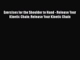 Read Exercises for the Shoulder to Hand - Release Your Kinetic Chain: Release Your Kinetic