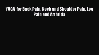 Read YOGA  for Back Pain Neck and Shoulder Pain Leg Pain and Arthritis PDF Online
