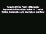 Read Thematic Writing Paper: 50 Motivating Reproducible Sheets Kids Can Use For Creative Writing