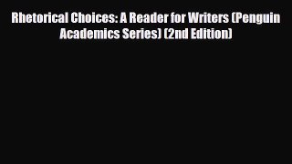 Download Rhetorical Choices: A Reader for Writers (Penguin Academics Series) (2nd Edition)
