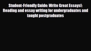 Read Student-Friendly Guide: Write Great Essays!: Reading and essay writing for undergraduates