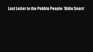 Download Last Letter to the Pebble People: 'Aldie Soars' PDF Free