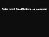 Read For the Record: Report Writing in Law Enforcement PDF Full Ebook