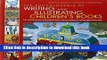 Read Book The Encyclopedia of Writing and Illustrating Children s Books: From creating characters