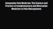 Read Integrative Pain Medicine: The Science and Practice of Complementary and Alternative Medicine