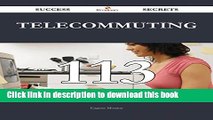 Download Telecommuting 113 Success Secrets - 113 Most Asked Questions On Telecommuting - What You