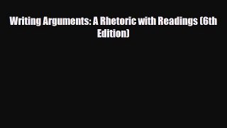 Read Writing Arguments: A Rhetoric with Readings (6th Edition) PDF Full Ebook