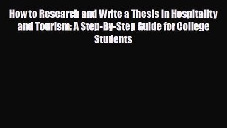 Read How to Research and Write a Thesis in Hospitality and Tourism: A Step-By-Step Guide for