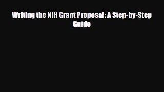 Read Writing the NIH Grant Proposal: A Step-by-Step Guide PDF Online