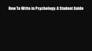 Download How To Write in Psychology: A Student Guide PDF Online