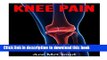 Read Books Knee Pain: Treating Knee Pain- Preventing Knee Pain- Natural Remedies, Medical