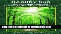Read Books Healthy Sun: Healing with Sunshine and the Myths About Skin Cancer E-Book Free