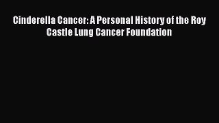 Download Cinderella Cancer: A Personal History of the Roy Castle Lung Cancer Foundation Ebook