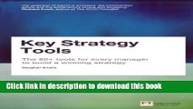 Read Book Key Strategy Tools: The 80  Tools for Every Manager to Build a Winning Strategy E-Book