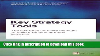Read Book Key Strategy Tools: The 80+ Tools for Every Manager to Build a Winning Strategy E-Book