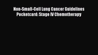 Read Non-Small-Cell Lung Cancer Guidelines Pocketcard: Stage IV Chemotherapy Ebook Free