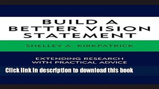 Read Book Build a Better Vision Statement: Extending Research with Practical Advice ebook textbooks