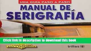 Read Book Manual de serigrafia/ Screen Printing Guide: Una guia paso a paso/ A Step by Step Guide