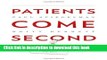 Read Patients Come Second: Leading Change by Changing the Way You Lead  PDF Free