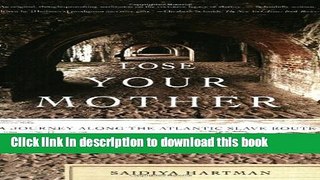 Read|Download} Lose Your Mother: A Journey Along the Atlantic Slave Route Ebook Online