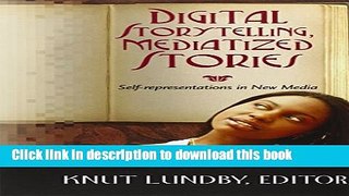 Download Digital Storytelling, Mediatized Stories: Self-representations in New Media PDF Online