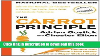 Read Books The Carrot Principle: How the Best Managers Use Recognition to Engage Their People,