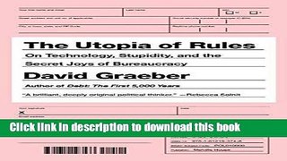 Read Books The Utopia of Rules: On Technology, Stupidity, and the Secret Joys of Bureaucracy ebook