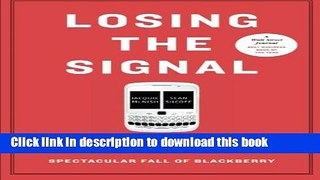 Read Books Losing the Signal: The Untold Story Behind the Extraordinary Rise and Spectacular Fall