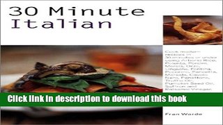 Read Books 30 Minute Italian: Cook Modern Recipes in 30 Minutes or Under Using Arborio Rice,