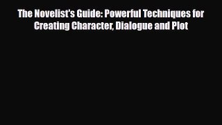 Download The Novelist's Guide: Powerful Techniques for Creating Character Dialogue and Plot