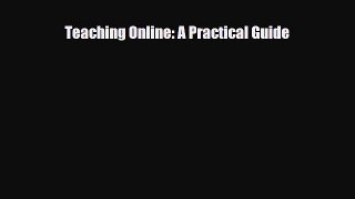 Download Teaching Online: A Practical Guide PDF Full Ebook