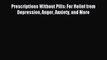 Read Prescriptions Without Pills: For Relief from Depression Anger Anxiety and More PDF Online