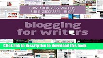 Download Blogging For Writers: How Authors   Writers Build Successful Blogs Ebook Online