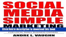 Read Social Media Simple Marketing: How To Guide With Simple Tips   Strategies For Local Small