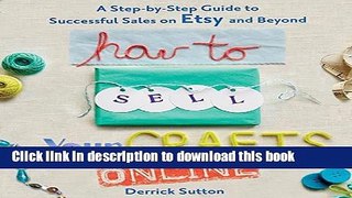Read How to Sell Your Crafts Online: A Step-by-Step Guide to Successful Sales on Etsy and Beyond
