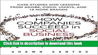 Read How Companies Succeed in Social Business: Case Studies and Lessons from Adobe, Cisco, Unisys,