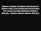 Read Diabetic Cookbook: 30 Diabetes Diet Recipes For Diabetic Living Create Healthy And Delicious