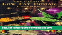 Read Books The Ultimate Low-fat Indian Cookbook: The Best-ever Step-by-step Collection of Over 150