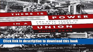 Read Books There Is Power in a Union: The Epic Story of Labor in America E-Book Free