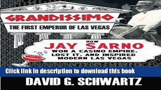 Read Books Grandissimo: The First Emperor of Las Vegas: How Jay Sarno Won a Casino Empire, Lost