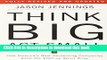 Read Books Think Big, Act Small: How America s Best Performing Companies Keep the Start-up Spirit