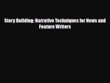 Read Story Building: Narrative Techniques for News and Feature Writers PDF Full Ebook