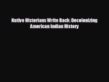 FREE PDF Native Historians Write Back: Decolonizing American Indian History  DOWNLOAD ONLINE