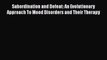 Read Subordination and Defeat: An Evolutionary Approach To Mood Disorders and Their Therapy