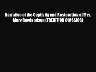 READ book Narrative of the Captivity and Restoration of Mrs. Mary Rowlandson (TREDITION CLASSICS)