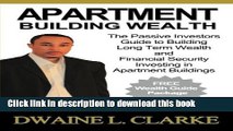 Read Apartment Building Wealth: The Passive Investors Guide to Building Long Term Wealth and