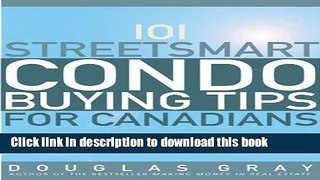 Read 101 Streetsmart Condo Buying Tips for Canadians  Ebook Free