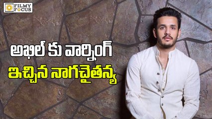 Naga Chaitanya Strong Warning to Akhil - Filmyfocus.com
