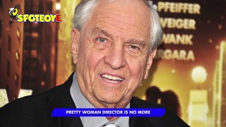 Pretty Woman director Garry Marshall is no more