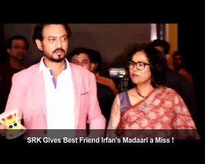 SRK Gives Best Friend Irfan’s Madaari a Miss !